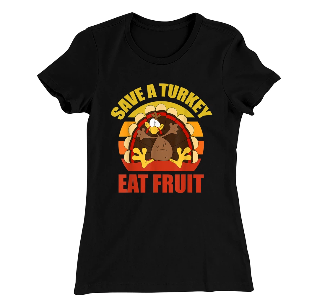 Save a Turkey Eat Fruit Thanksgiving Design T-Shirt, Kid T-Shirt and Women T-Shirt