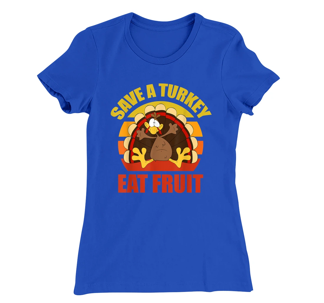 Save a Turkey Eat Fruit Thanksgiving Design T-Shirt, Kid T-Shirt and Women T-Shirt