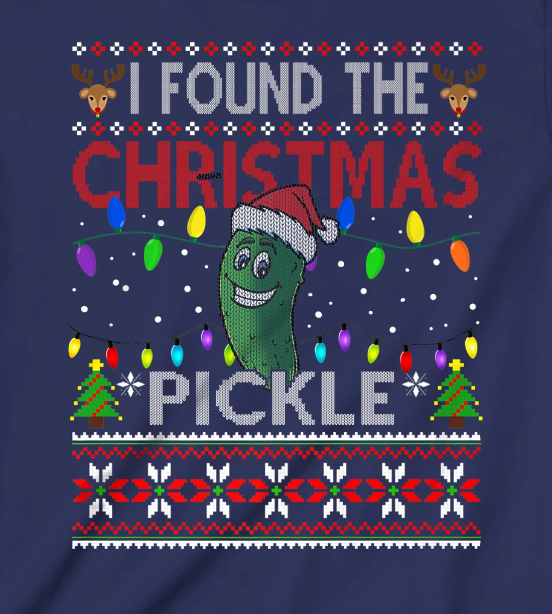 I Found The Christmas Pickle Ugly Xmas Sweater T-Shirt, Kid T-Shirt and Women T-Shirt