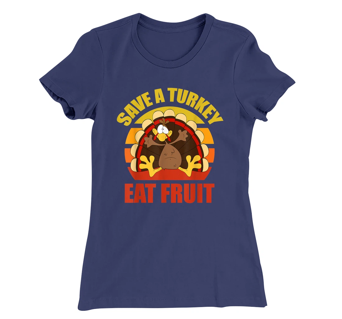 Save a Turkey Eat Fruit Thanksgiving Design T-Shirt, Kid T-Shirt and Women T-Shirt
