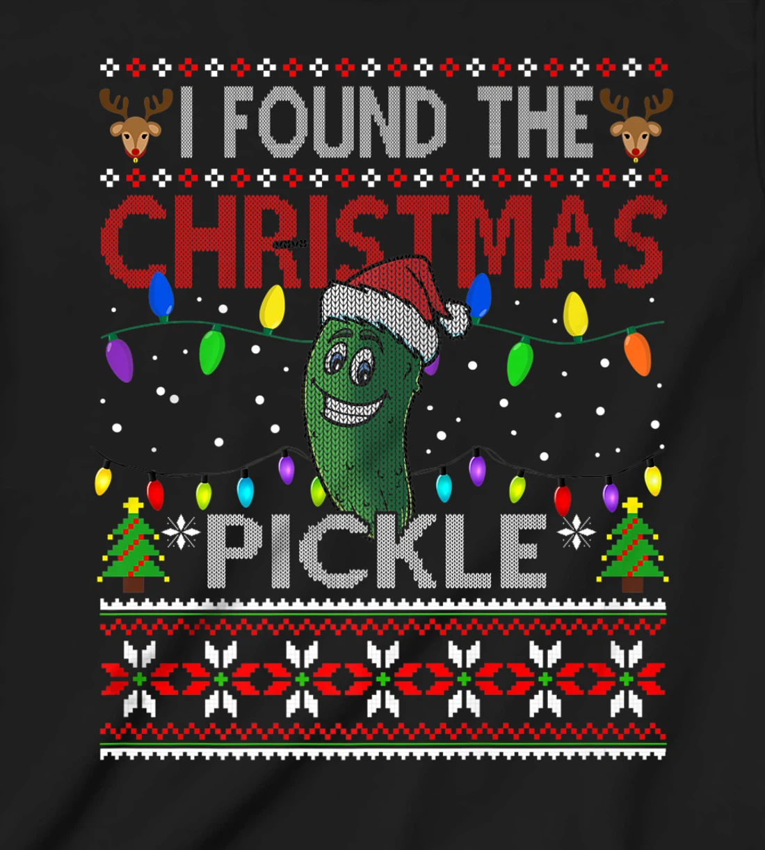 I Found The Christmas Pickle Ugly Xmas Sweater T-Shirt, Kid T-Shirt and Women T-Shirt