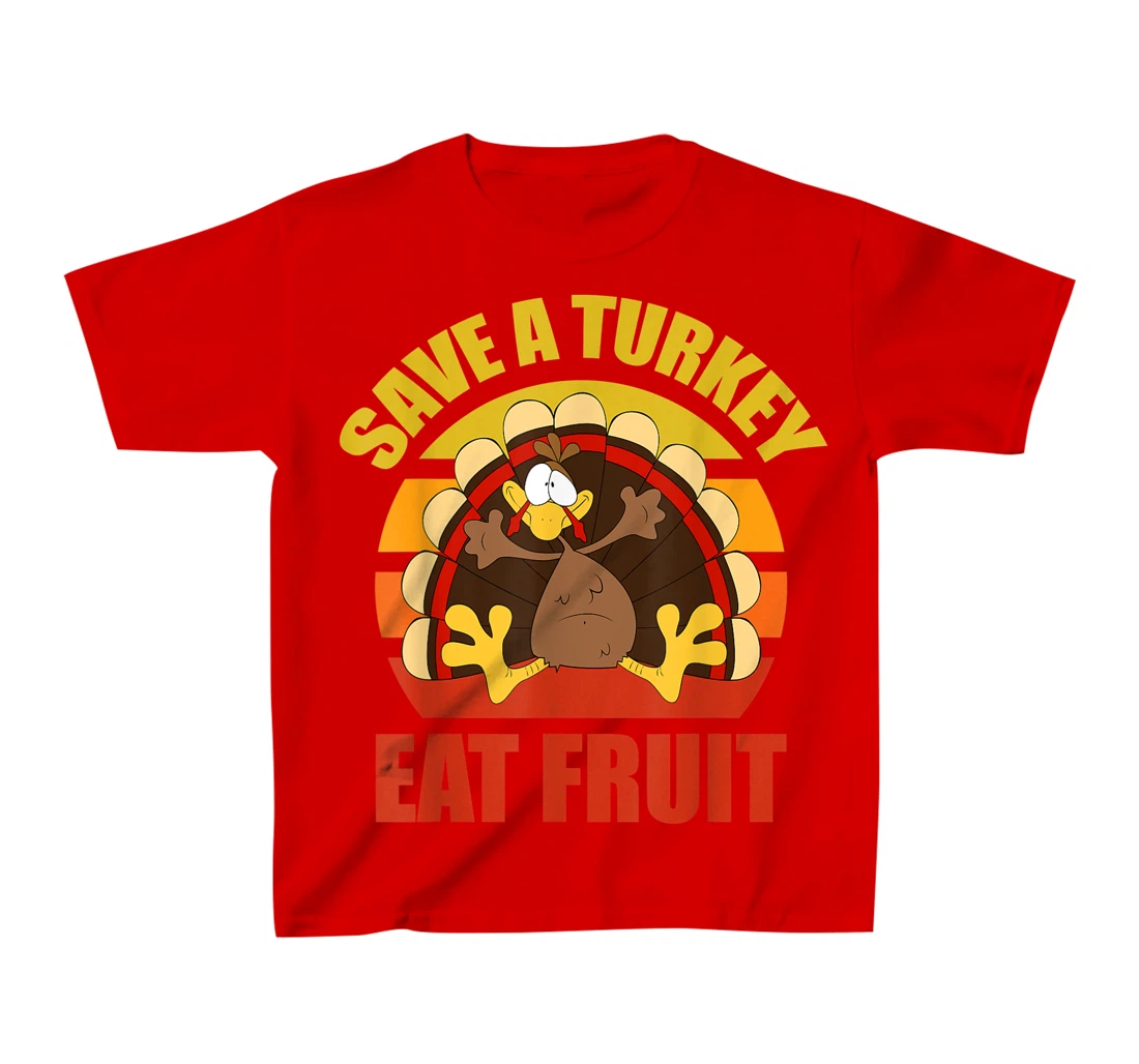 Save a Turkey Eat Fruit Thanksgiving Design T-Shirt, Kid T-Shirt and Women T-Shirt