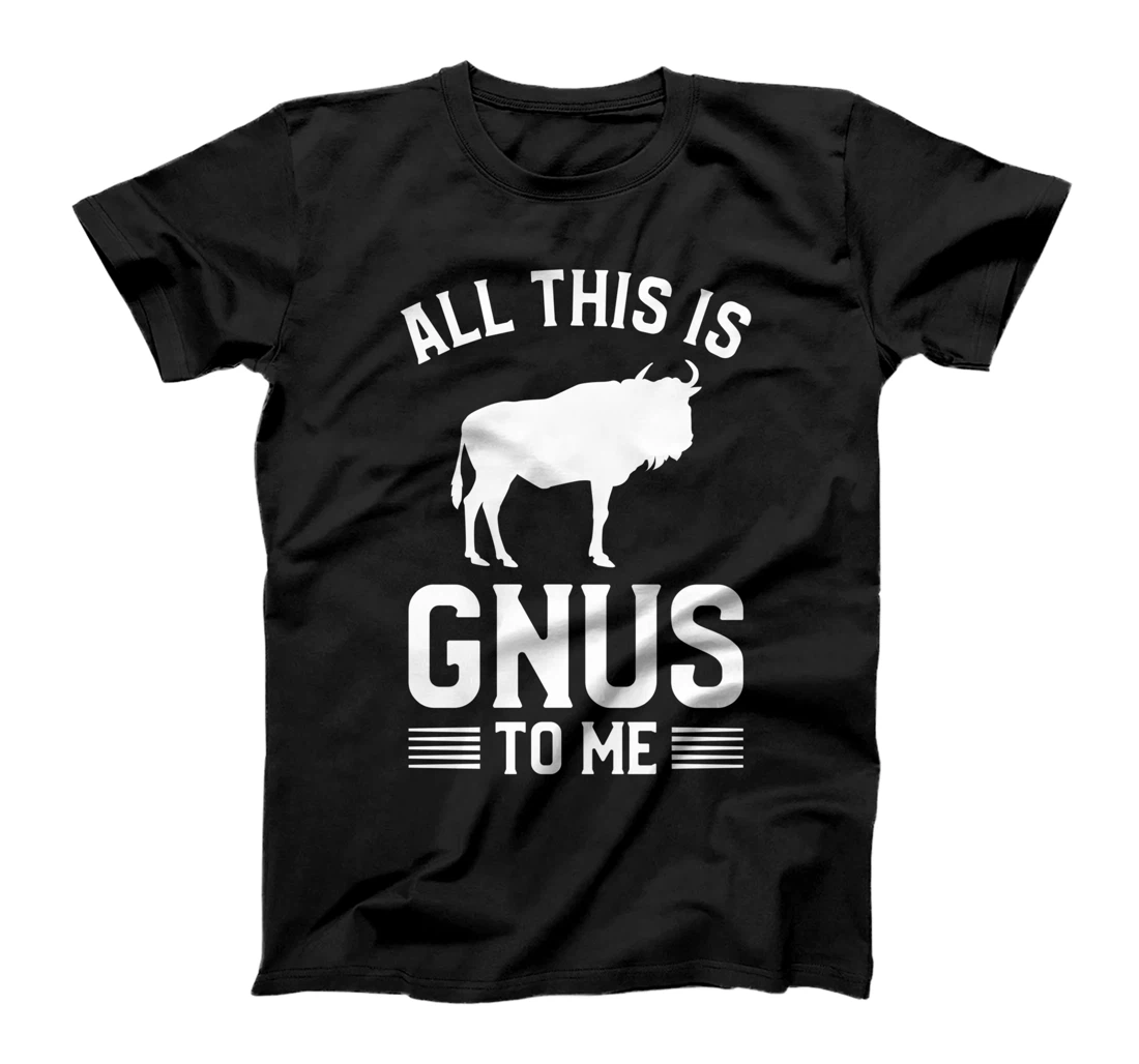 All This Is Gnus To Me Safari Family Vacation T-Shirt
