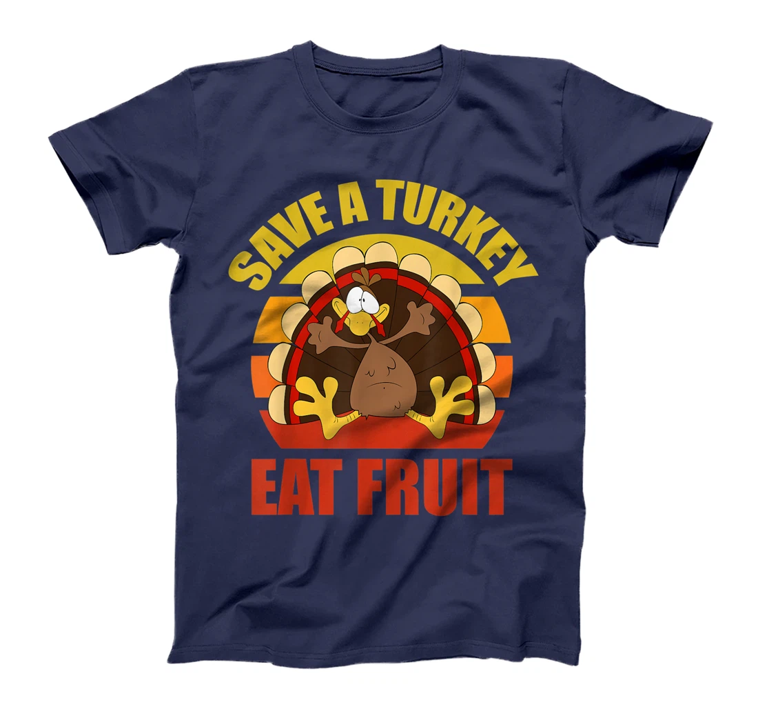 Save a Turkey Eat Fruit Thanksgiving Design T-Shirt, Kid T-Shirt and Women T-Shirt