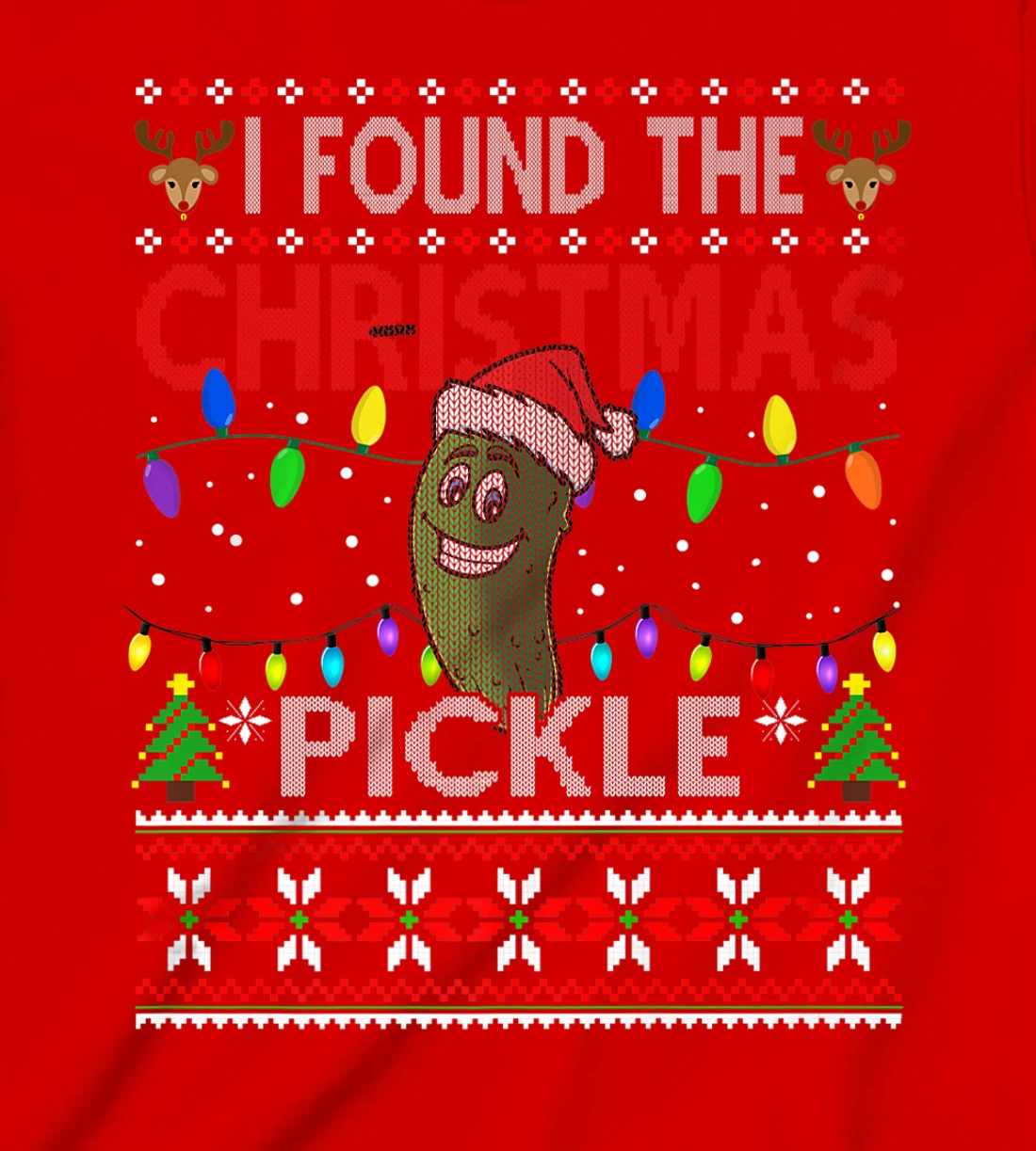 I Found The Christmas Pickle Ugly Xmas Sweater T-Shirt, Kid T-Shirt and Women T-Shirt