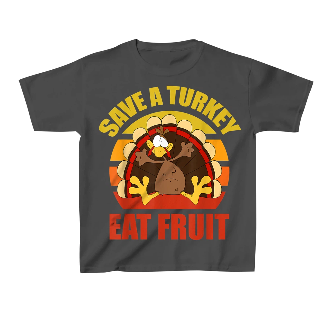 Save a Turkey Eat Fruit Thanksgiving Design T-Shirt, Kid T-Shirt and Women T-Shirt
