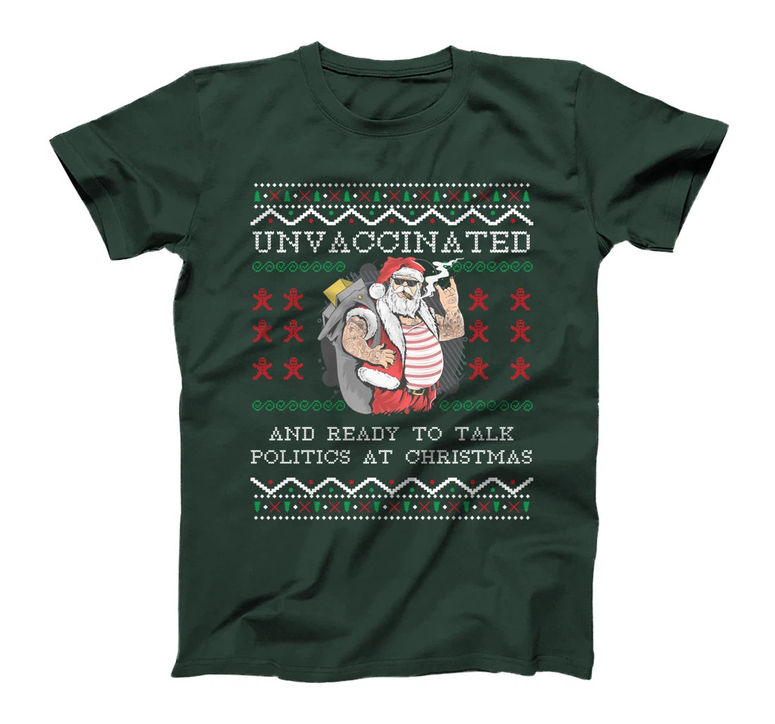 Unvaccinated And Ready To Talk Politics At Christmas Biden T-Shirt
