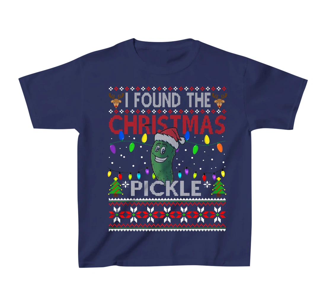 I Found The Christmas Pickle Ugly Xmas Sweater T-Shirt, Kid T-Shirt and Women T-Shirt