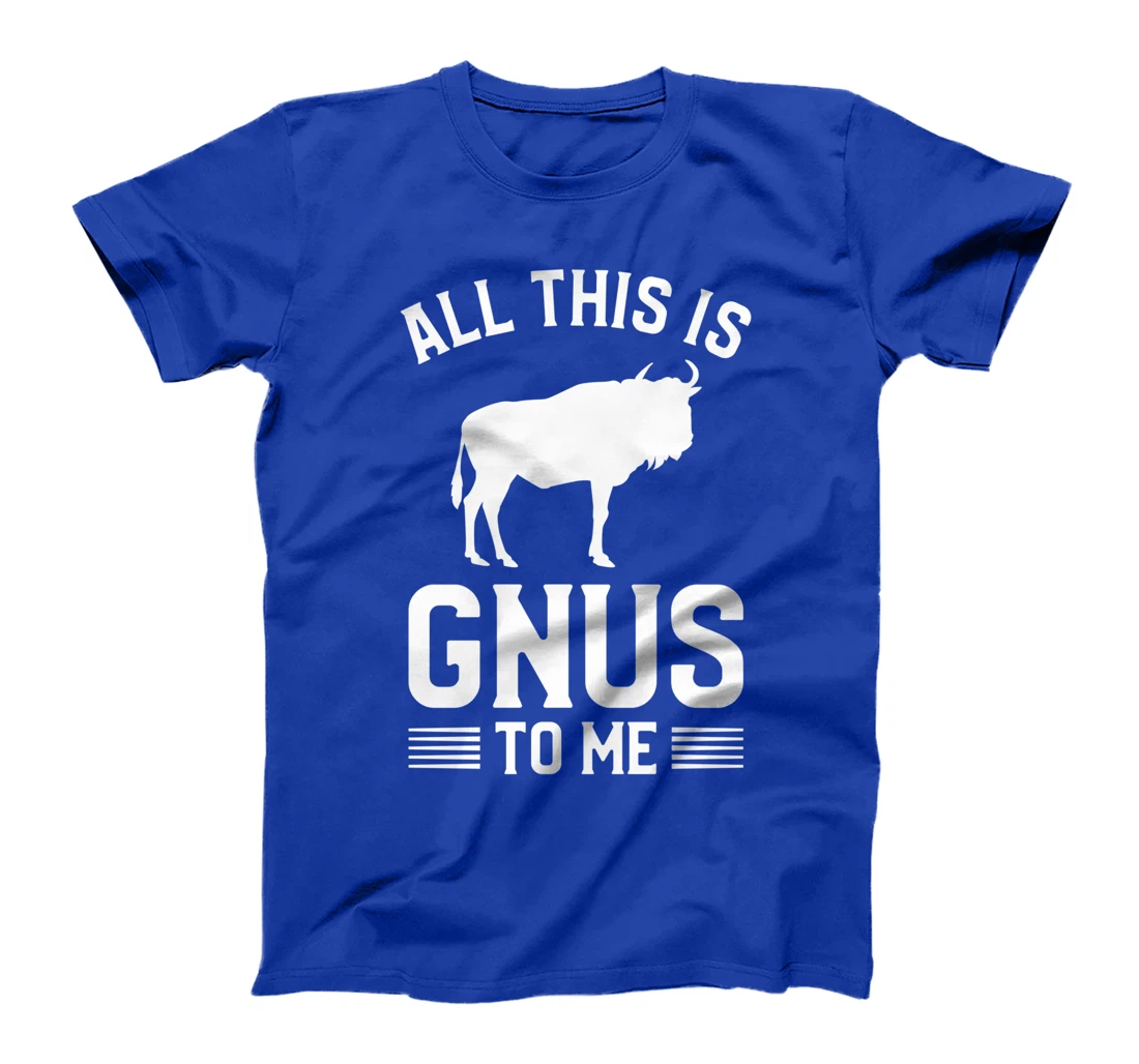 All This Is Gnus To Me Safari Family Vacation T-Shirt