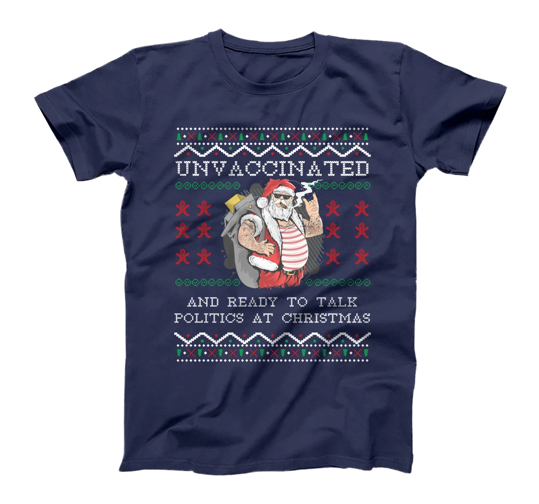 Unvaccinated And Ready To Talk Politics At Christmas Biden T-Shirt