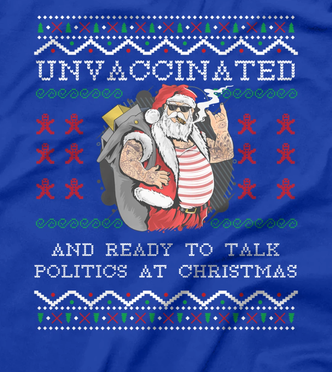 Unvaccinated And Ready To Talk Politics At Christmas Biden T-Shirt