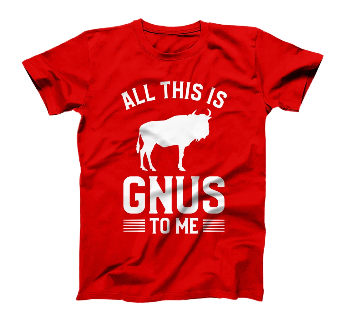 All This Is Gnus To Me Safari Family Vacation T-Shirt