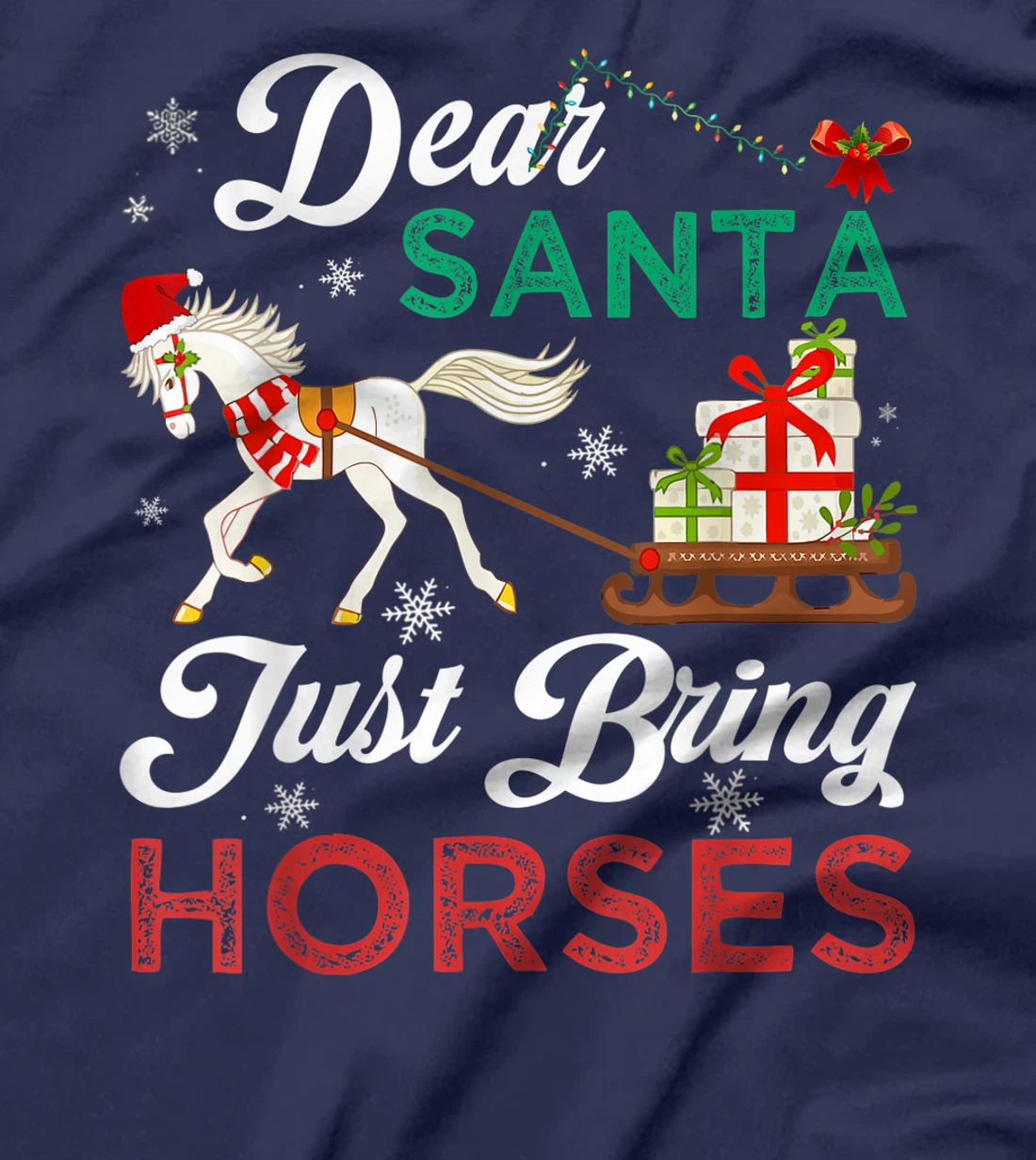 Dear Santa Just Bring Horses Christmas Horse Lovers Xmas T-Shirt, Kid T-Shirt and Women T-Shirt