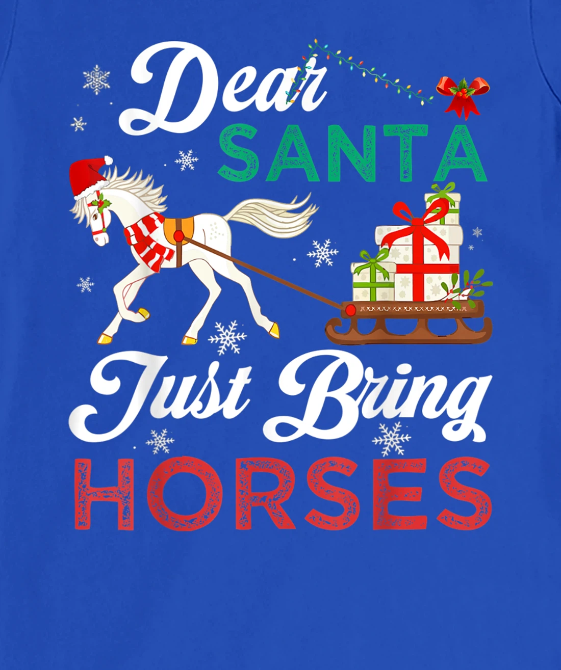 Dear Santa Just Bring Horses Christmas Horse Lovers Xmas T-Shirt, Kid T-Shirt and Women T-Shirt