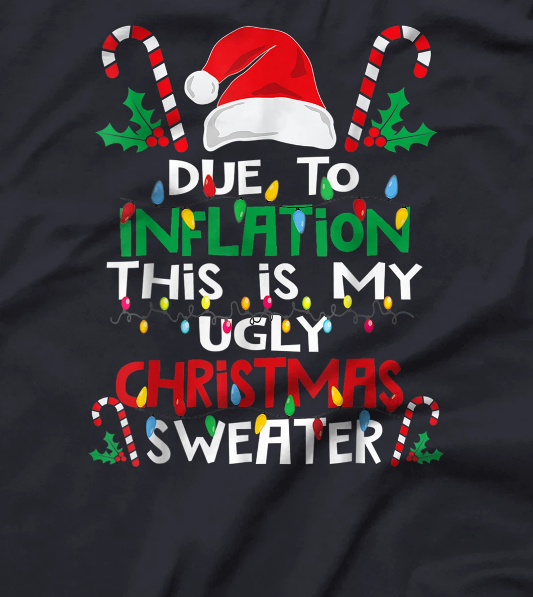 Due to Inflation Ugly Christmas Sweaters Shirt For Women Men T-Shirt, Kid T-Shirt and Women T-Shirt