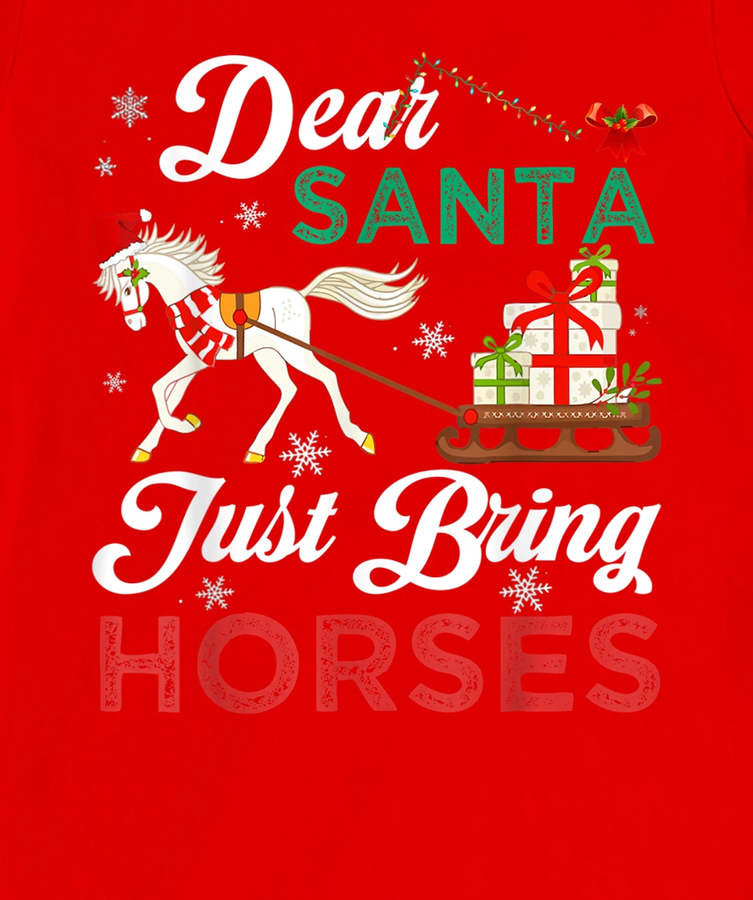 Dear Santa Just Bring Horses Christmas Horse Lovers Xmas T-Shirt, Kid T-Shirt and Women T-Shirt
