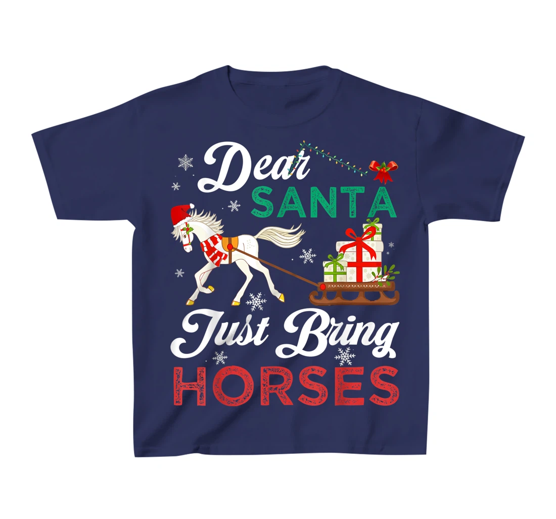 Dear Santa Just Bring Horses Christmas Horse Lovers Xmas T-Shirt, Kid T-Shirt and Women T-Shirt