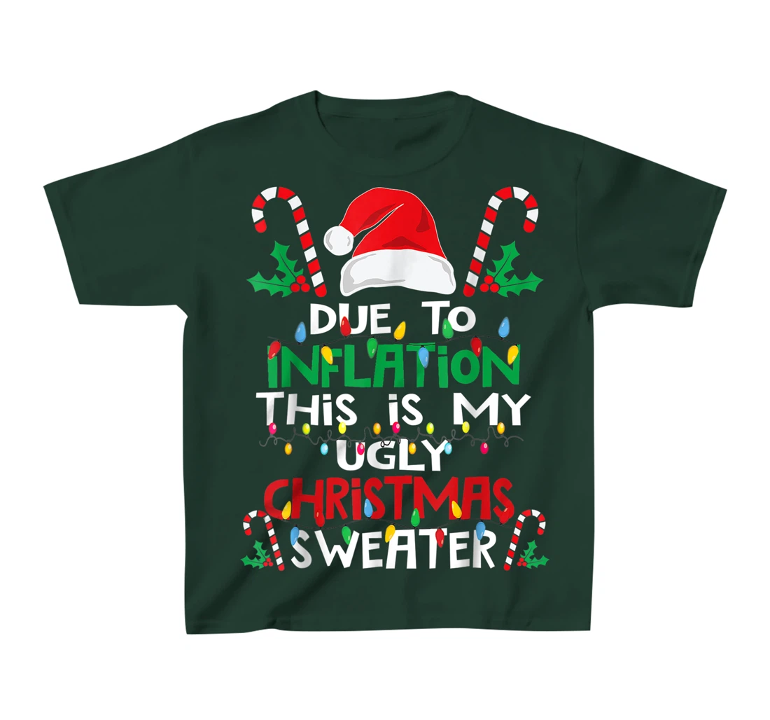 Due to Inflation Ugly Christmas Sweaters Shirt For Women Men T-Shirt, Kid T-Shirt and Women T-Shirt