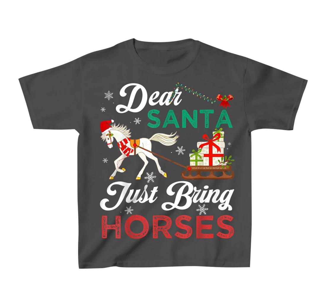 Dear Santa Just Bring Horses Christmas Horse Lovers Xmas T-Shirt, Kid T-Shirt and Women T-Shirt