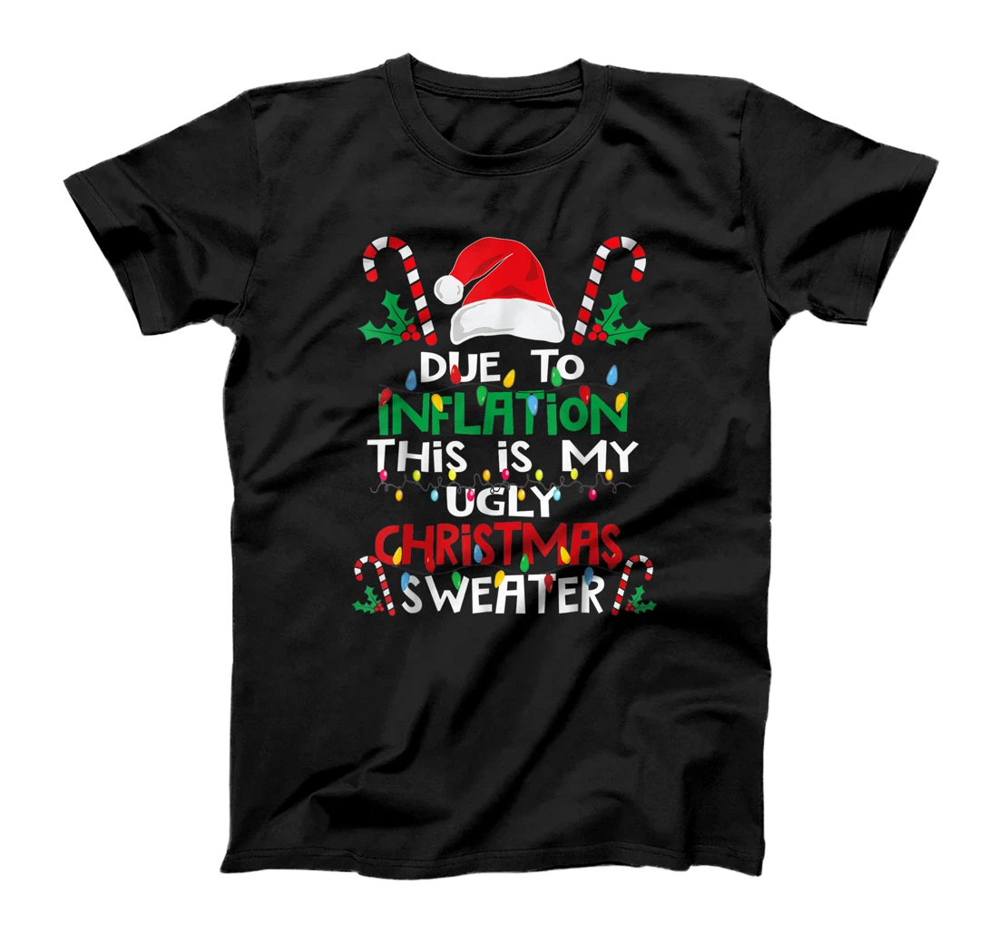 Due to Inflation Ugly Christmas Sweaters Shirt For Women Men T-Shirt, Kid T-Shirt and Women T-Shirt