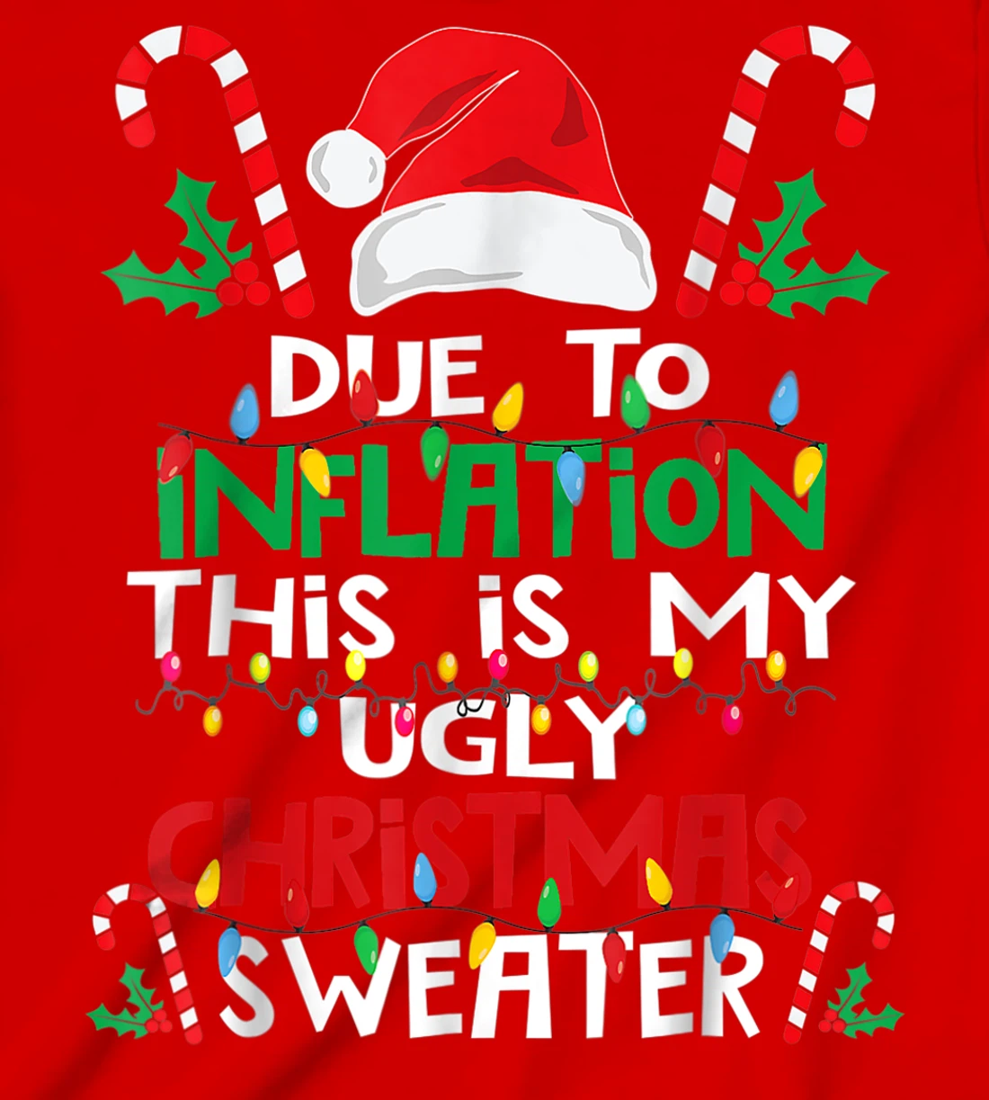 Due to Inflation Ugly Christmas Sweaters Shirt For Women Men T-Shirt, Kid T-Shirt and Women T-Shirt
