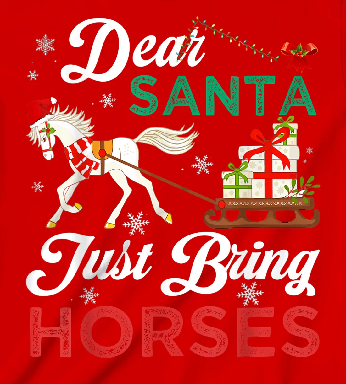 Dear Santa Just Bring Horses Christmas Horse Lovers Xmas T-Shirt, Kid T-Shirt and Women T-Shirt