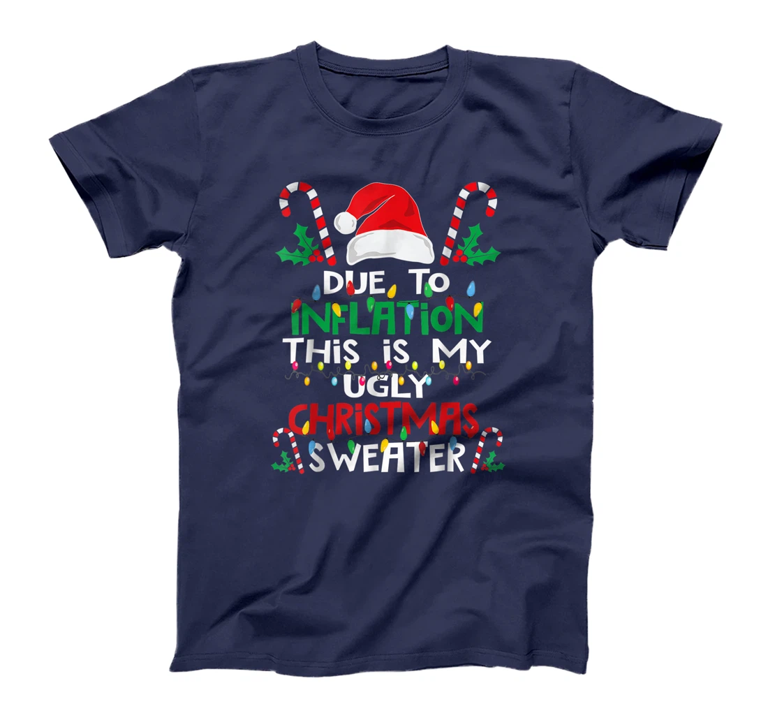 Due to Inflation Ugly Christmas Sweaters Shirt For Women Men T-Shirt, Kid T-Shirt and Women T-Shirt
