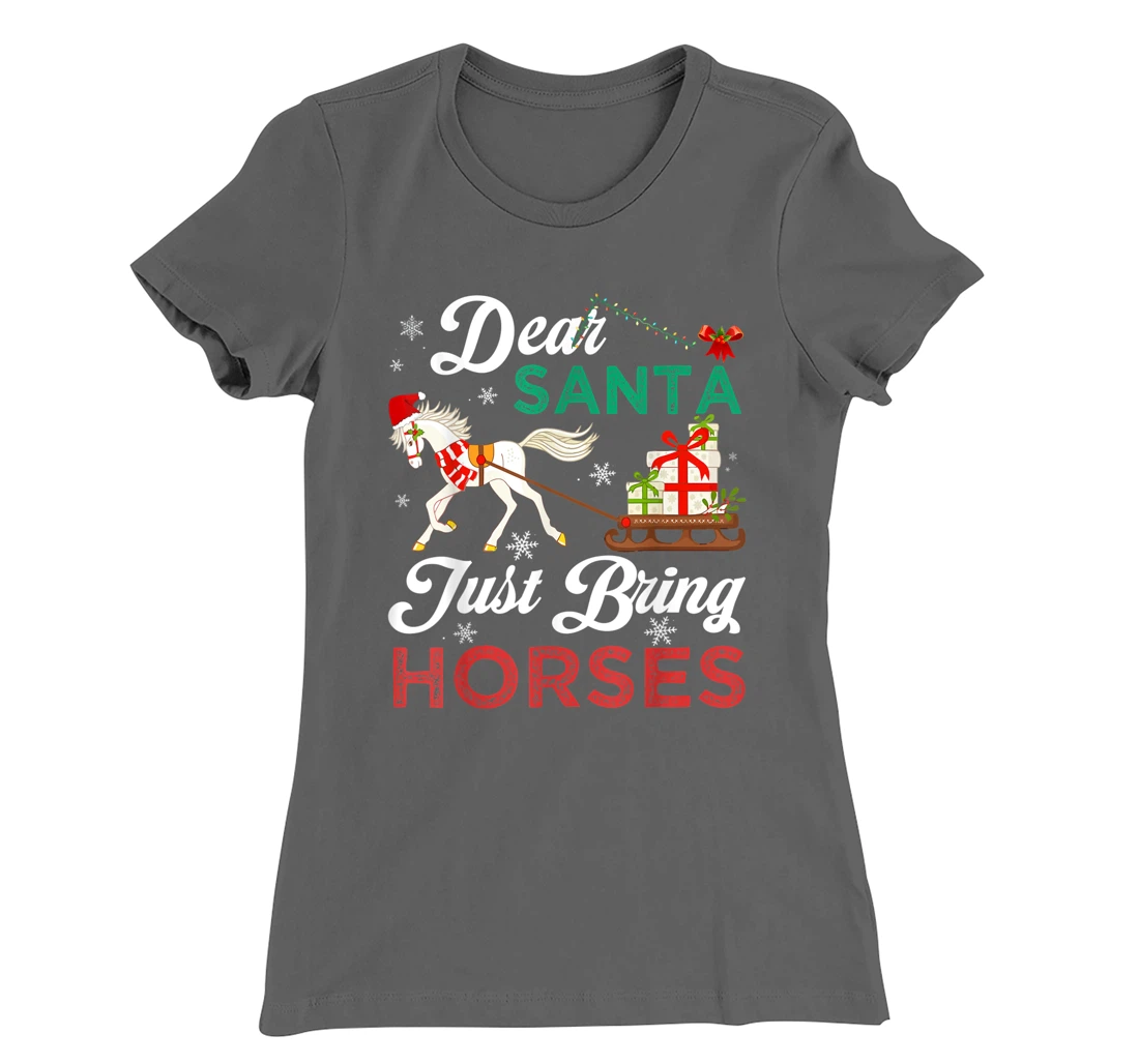 Dear Santa Just Bring Horses Christmas Horse Lovers Xmas T-Shirt, Kid T-Shirt and Women T-Shirt