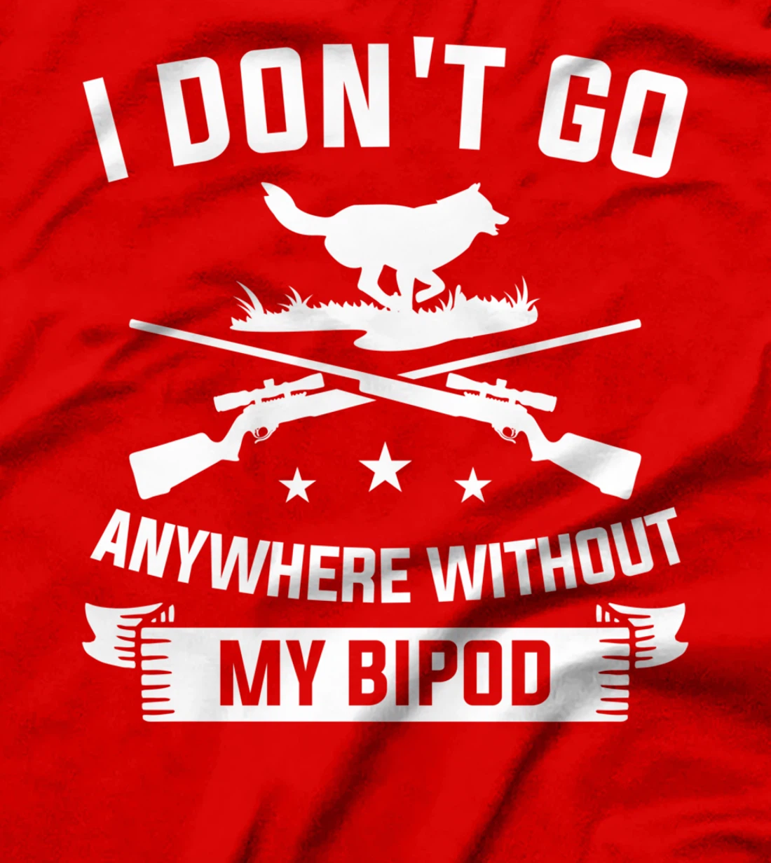I Don't Go Anywhere Without My Bipod Coyote Hunting T-Shirt