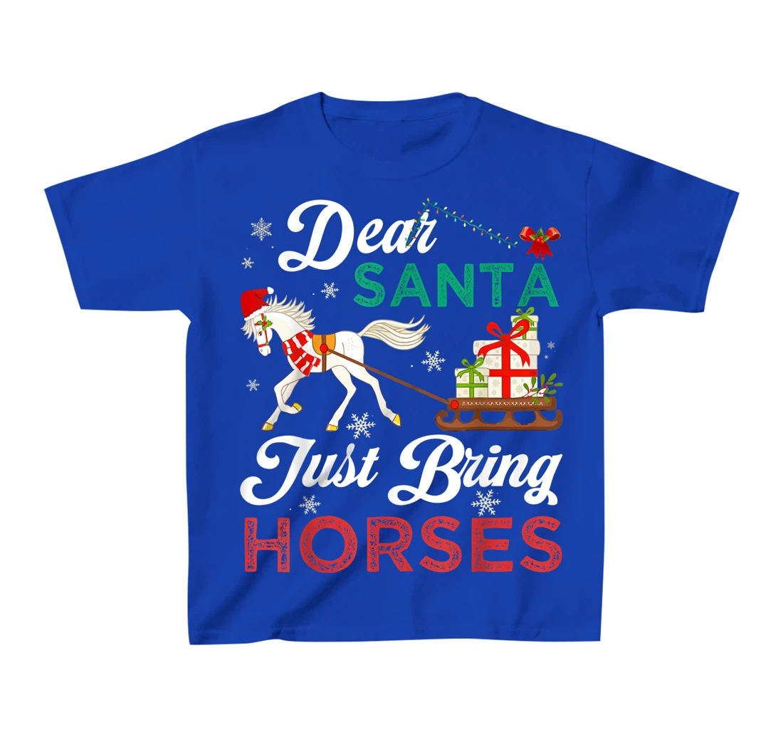 Dear Santa Just Bring Horses Christmas Horse Lovers Xmas T-Shirt, Kid T-Shirt and Women T-Shirt