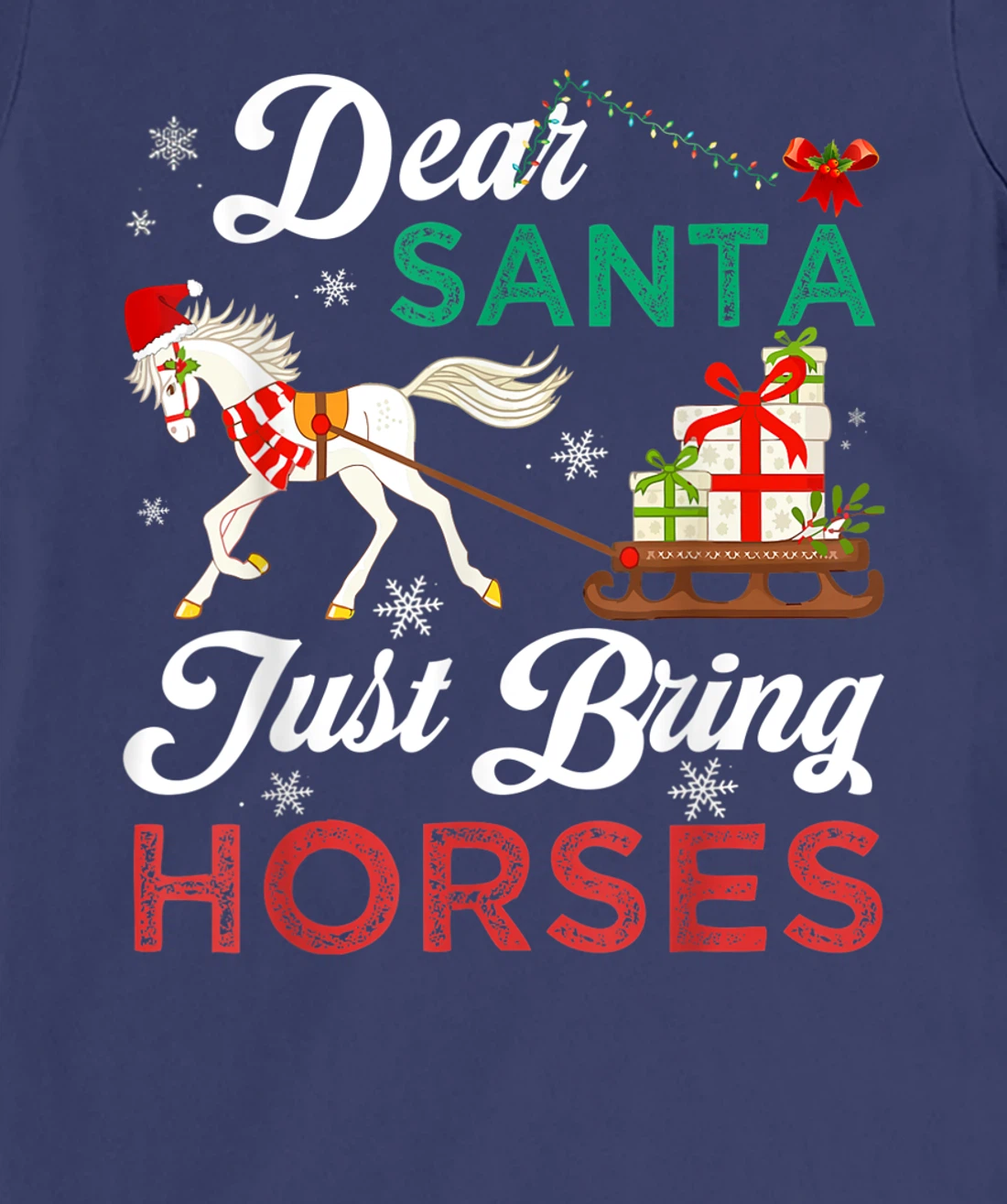 Dear Santa Just Bring Horses Christmas Horse Lovers Xmas T-Shirt, Kid T-Shirt and Women T-Shirt