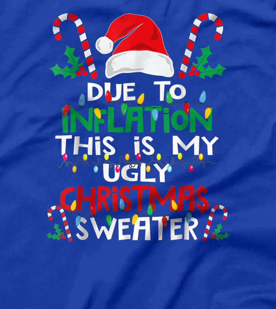Due to Inflation Ugly Christmas Sweaters Shirt For Women Men T-Shirt, Kid T-Shirt and Women T-Shirt