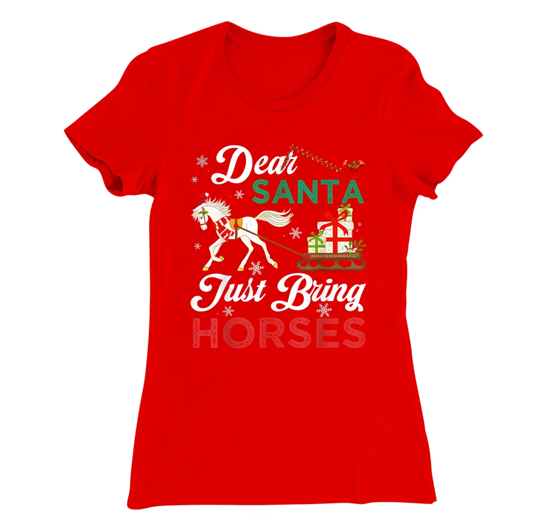 Dear Santa Just Bring Horses Christmas Horse Lovers Xmas T-Shirt, Kid T-Shirt and Women T-Shirt
