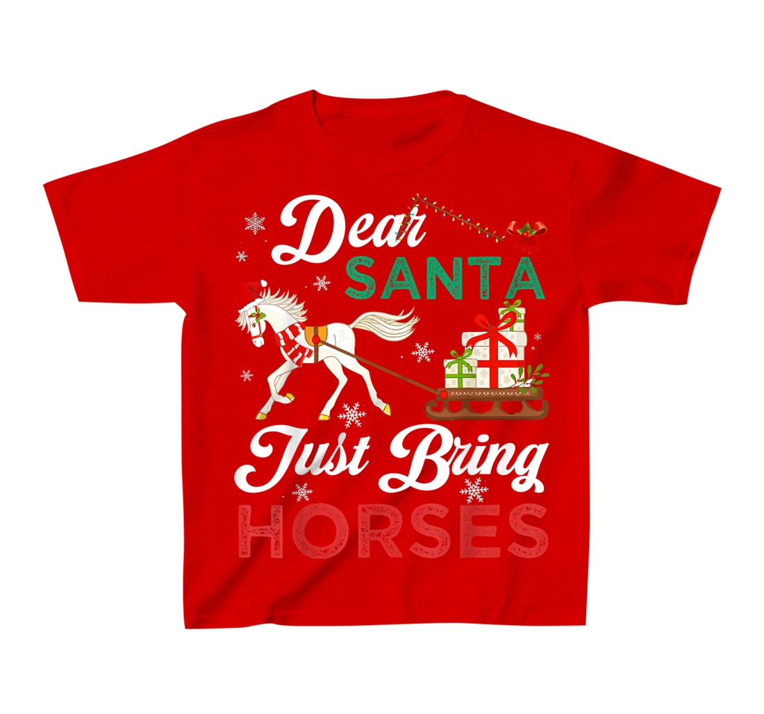Dear Santa Just Bring Horses Christmas Horse Lovers Xmas T-Shirt, Kid T-Shirt and Women T-Shirt