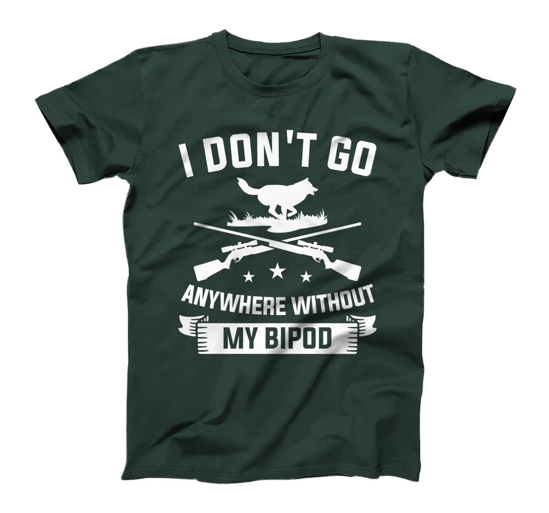 I Don't Go Anywhere Without My Bipod Coyote Hunting T-Shirt
