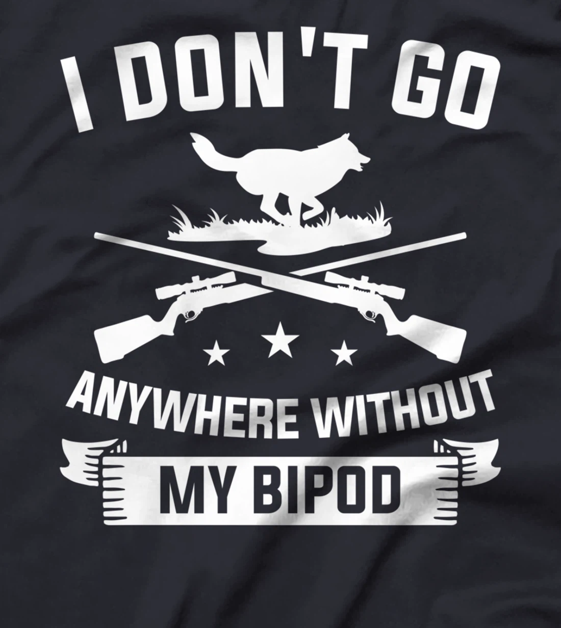 I Don't Go Anywhere Without My Bipod Coyote Hunting T-Shirt
