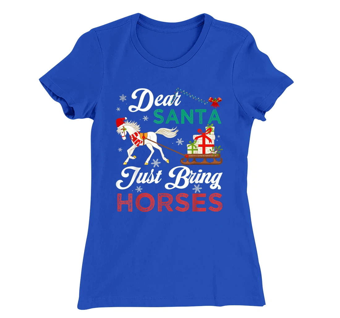 Dear Santa Just Bring Horses Christmas Horse Lovers Xmas T-Shirt, Kid T-Shirt and Women T-Shirt