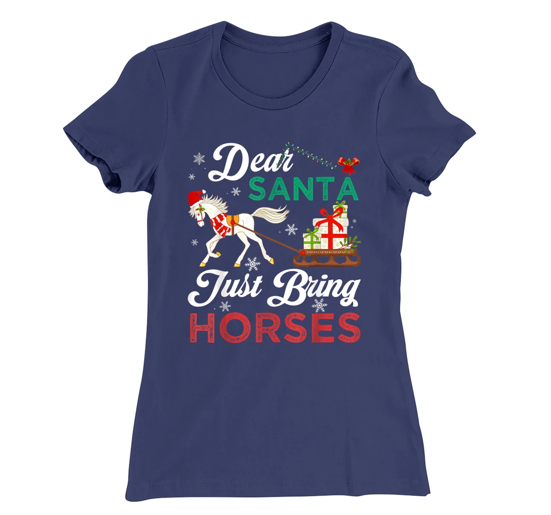 Dear Santa Just Bring Horses Christmas Horse Lovers Xmas T-Shirt, Kid T-Shirt and Women T-Shirt