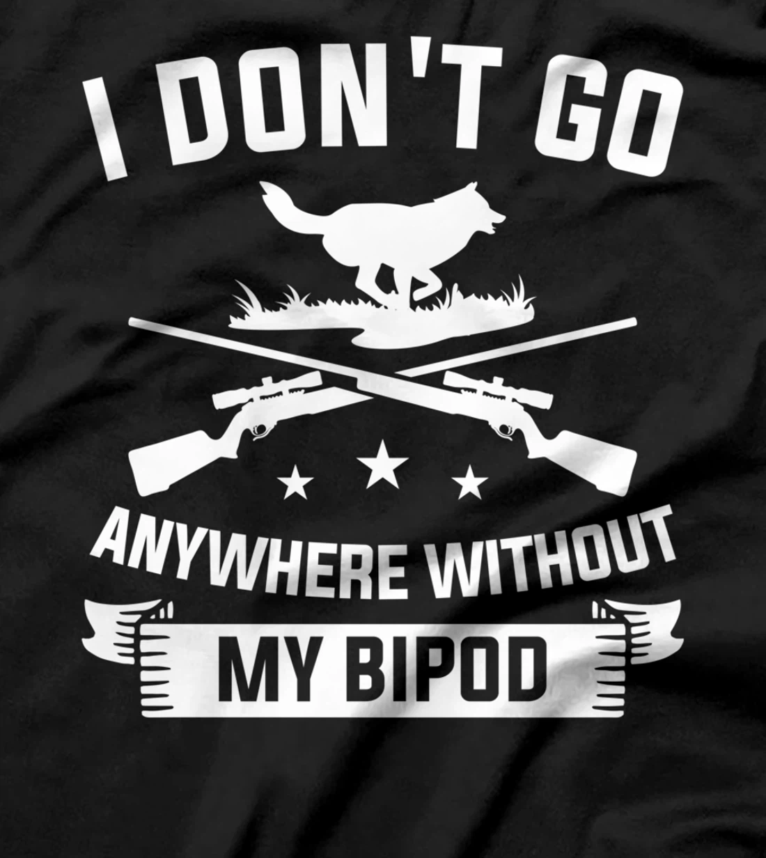 I Don't Go Anywhere Without My Bipod Coyote Hunting T-Shirt