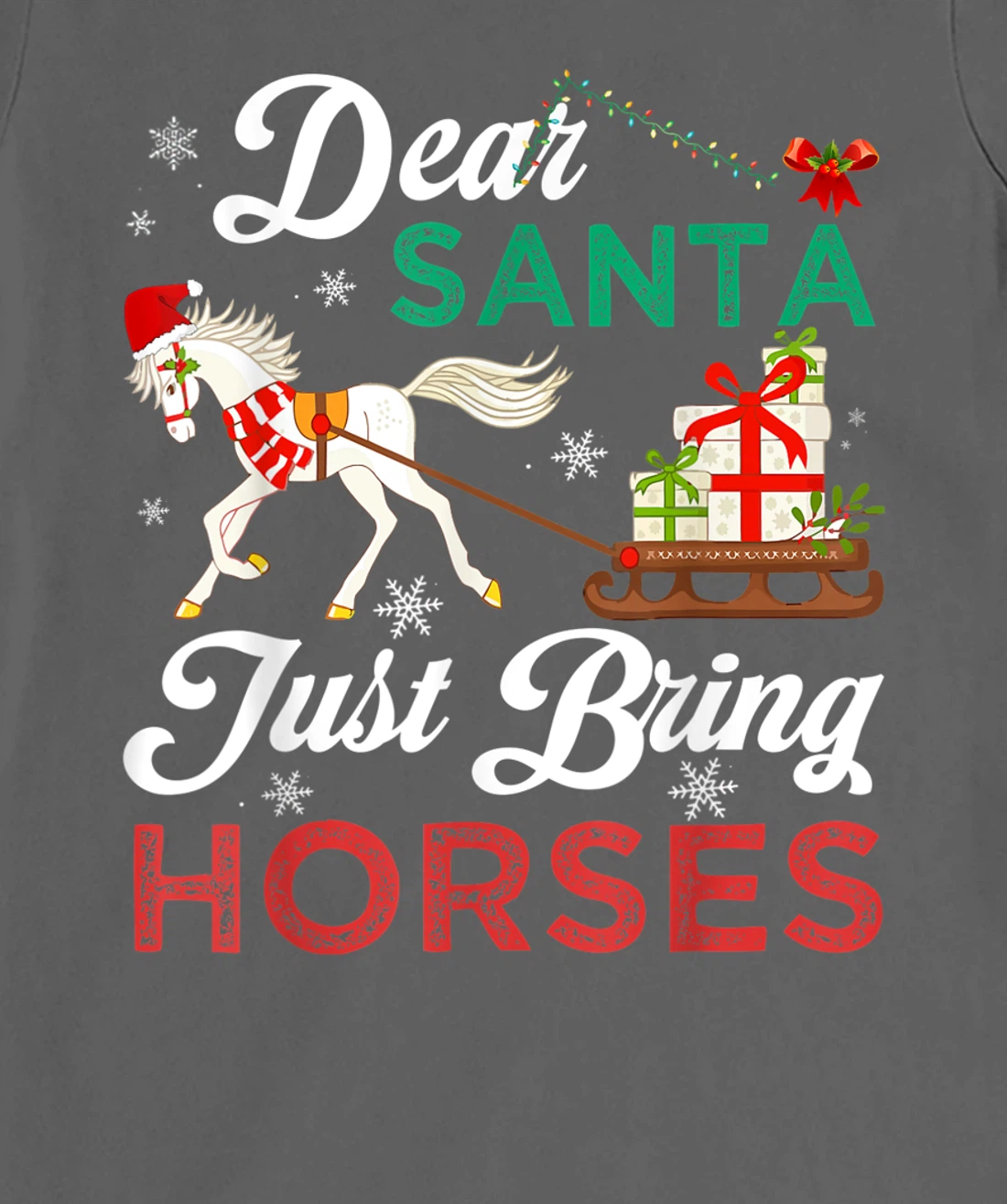 Dear Santa Just Bring Horses Christmas Horse Lovers Xmas T-Shirt, Kid T-Shirt and Women T-Shirt
