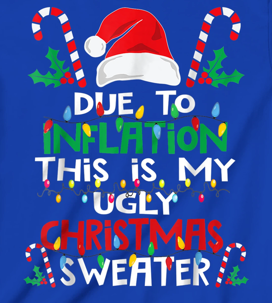 Due to Inflation Ugly Christmas Sweaters Shirt For Women Men T-Shirt, Kid T-Shirt and Women T-Shirt