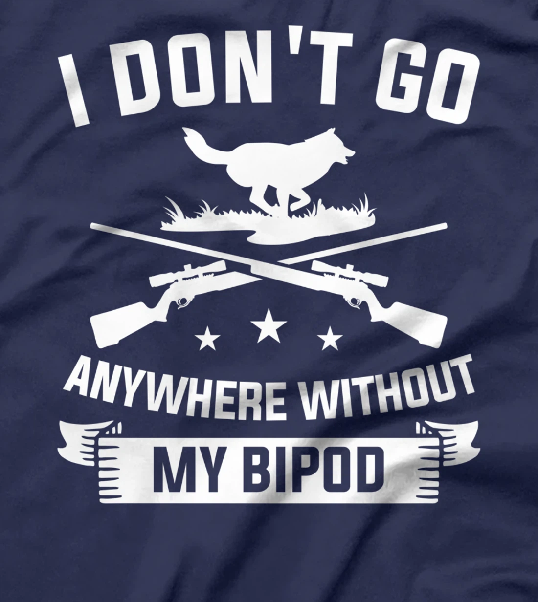 I Don't Go Anywhere Without My Bipod Coyote Hunting T-Shirt