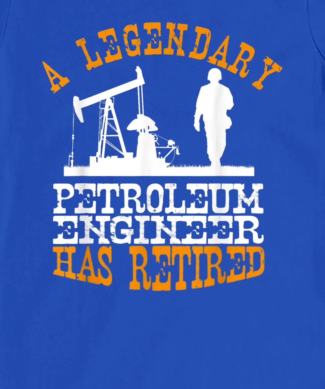 Legendary Petroleum Engineer Has Retired Funny Retirement T-Shirt, Women T-Shirt