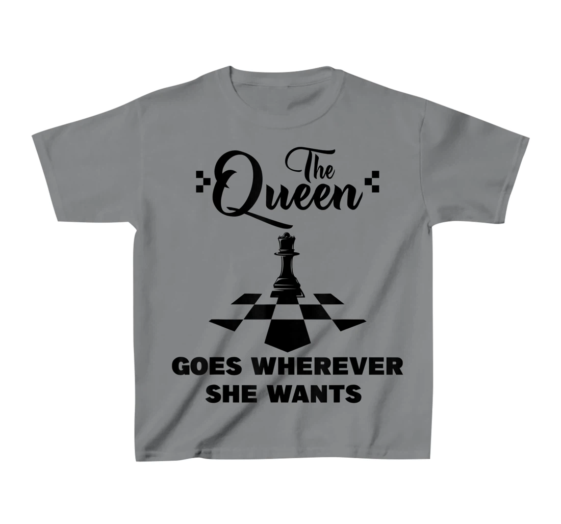 The queen goes wherever she wants chessmen chess player T-Shirt, Kid T-Shirt and Women T-Shirt