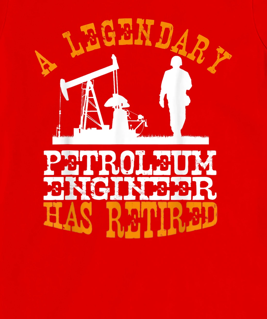 Legendary Petroleum Engineer Has Retired Funny Retirement T-Shirt, Women T-Shirt