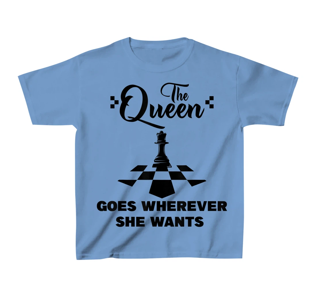 The queen goes wherever she wants chessmen chess player T-Shirt, Kid T-Shirt and Women T-Shirt