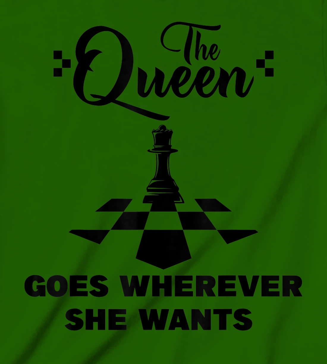 The queen goes wherever she wants chessmen chess player T-Shirt, Kid T-Shirt and Women T-Shirt
