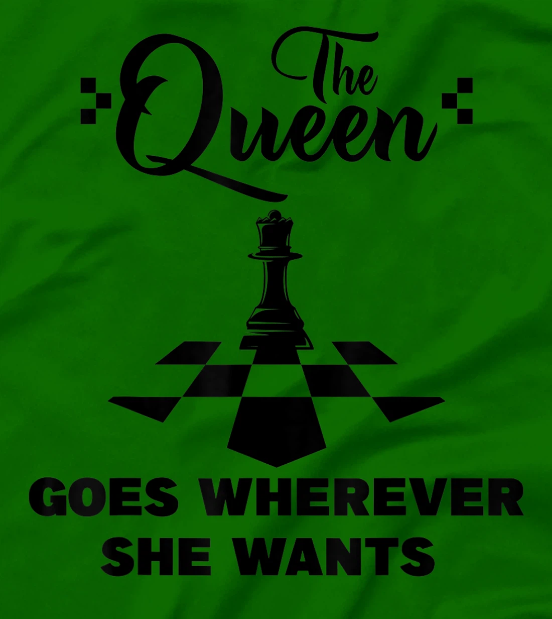The queen goes wherever she wants chessmen chess player T-Shirt, Kid T-Shirt and Women T-Shirt