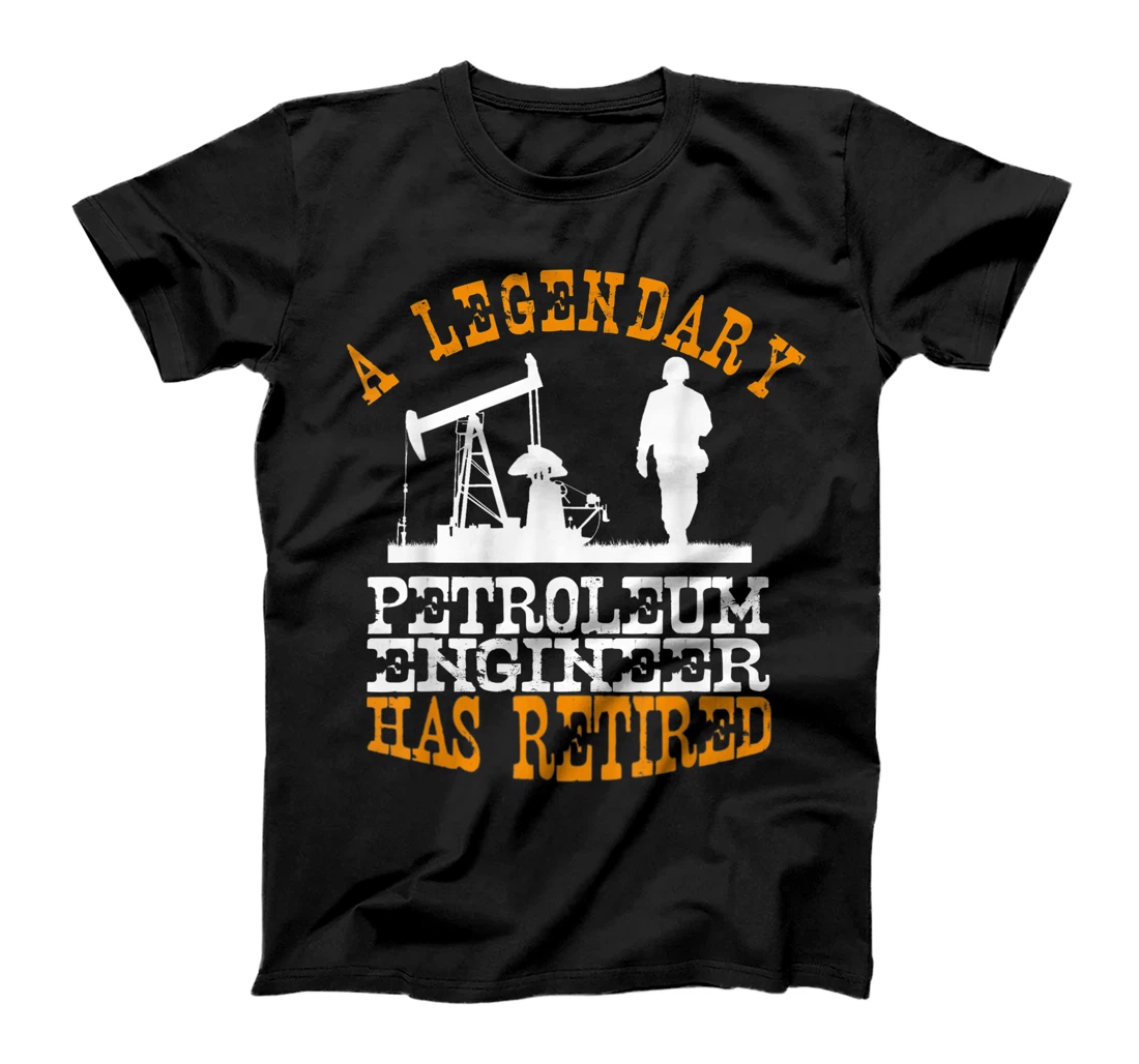 Legendary Petroleum Engineer Has Retired Funny Retirement T-Shirt, Women T-Shirt