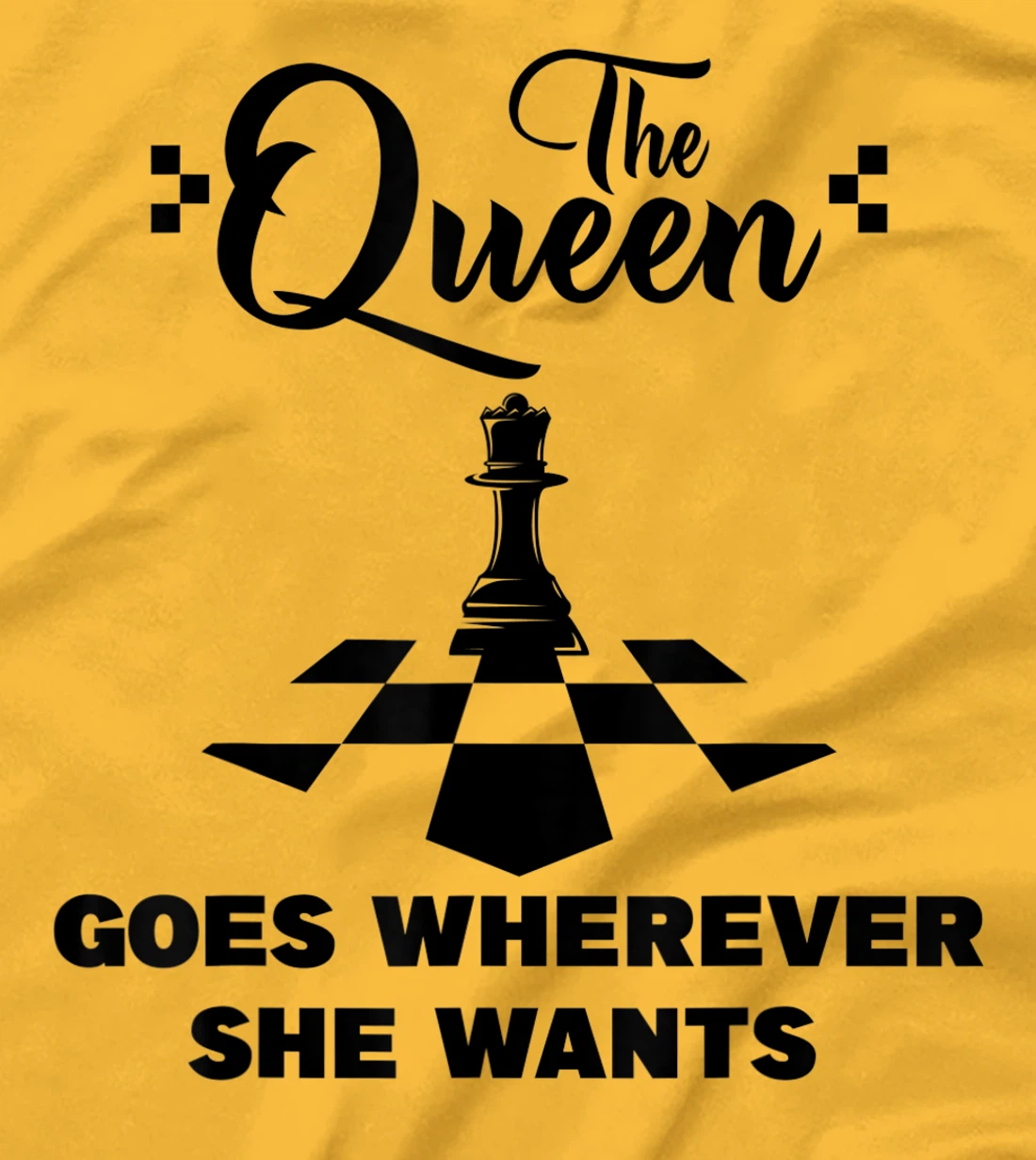 The queen goes wherever she wants chessmen chess player T-Shirt, Kid T-Shirt and Women T-Shirt